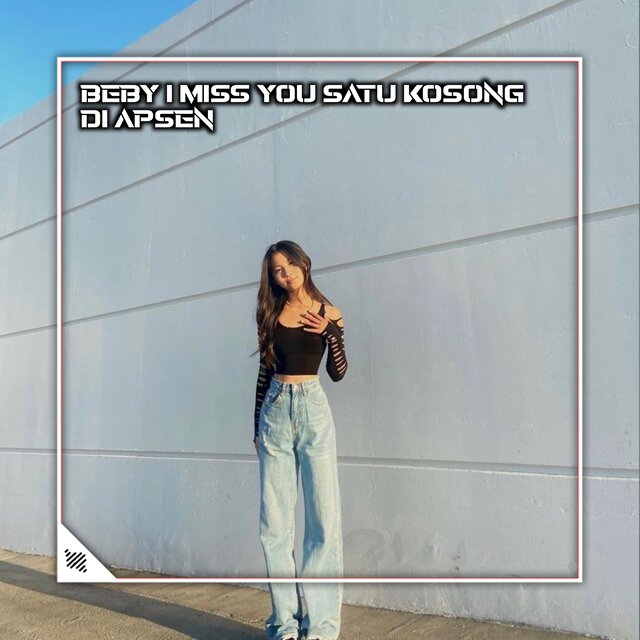 BEBY I MISS YOU SATU KOSONG DI APSEN (Remix)