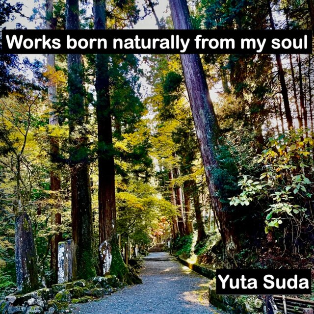 Works born naturally from my soul