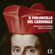 Cover art for album Il violoncello del Cardinale by Accademia Ottoboni, Marco Ceccato