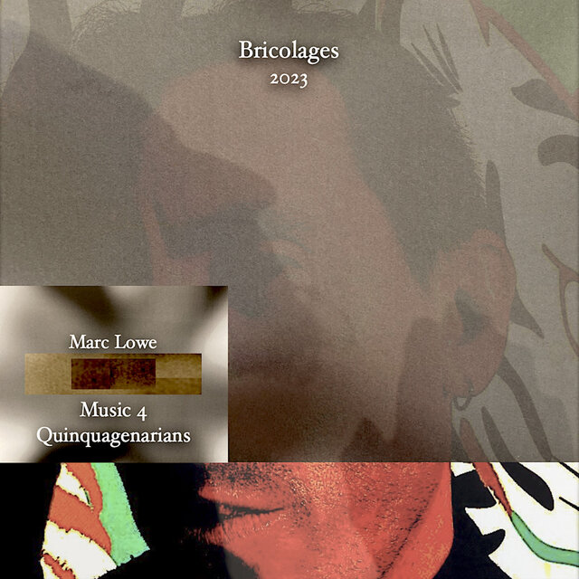 Music 4 Quinquagenarians: Bricolages