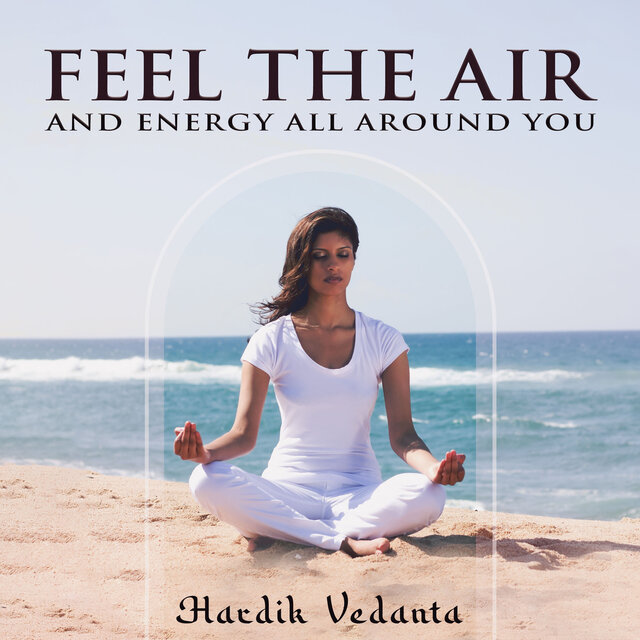 Feel the Air and Energy All Around You