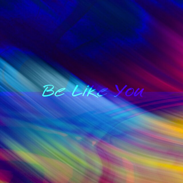 Be Like You