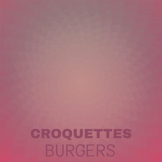 Croquettes Burgers