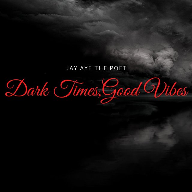 Dark Times. Good Vibes
