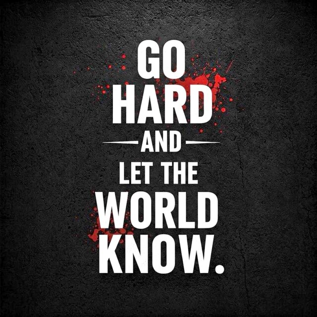 Go Hard (and let the world know)