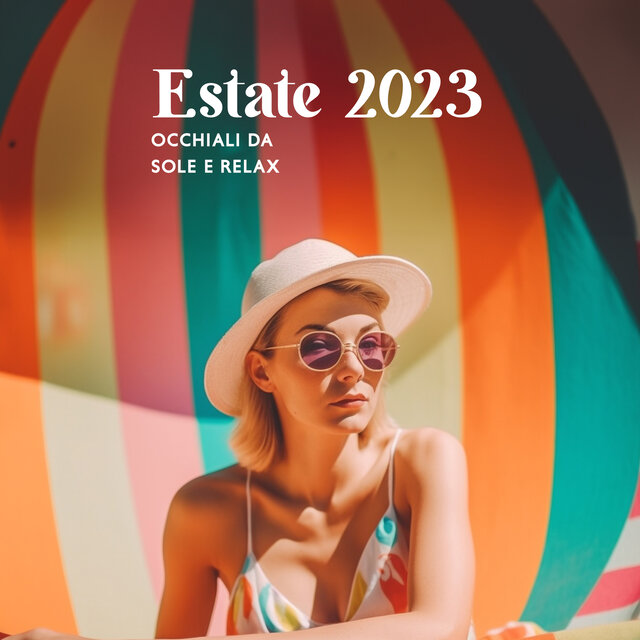 Occhiali Da Sole E Relax: Estate 2023
