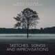 Cover art for album Sketches, Songs and Improvisations by Mikko Pettinen, Merlijn Angad Gaur