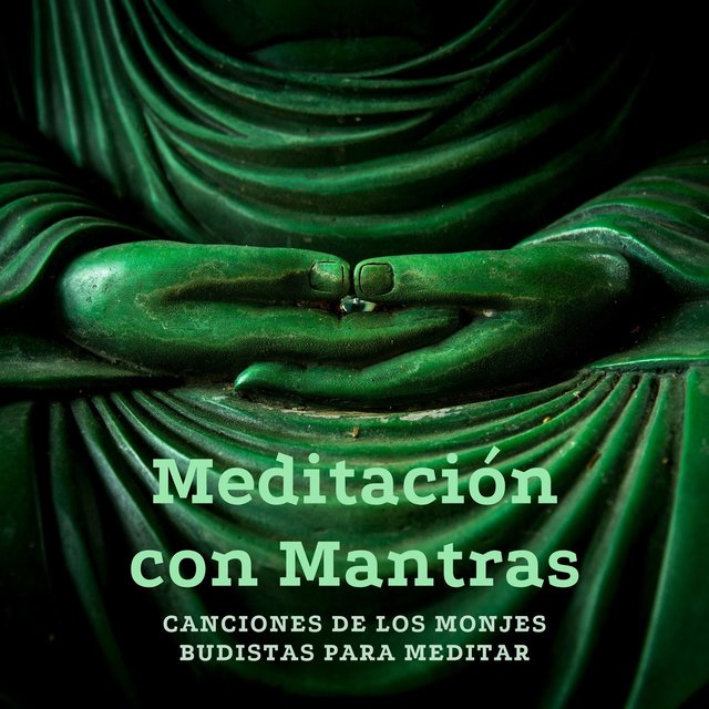 Meditación con Mantras: Canciones de los monjes Budistas para Meditar