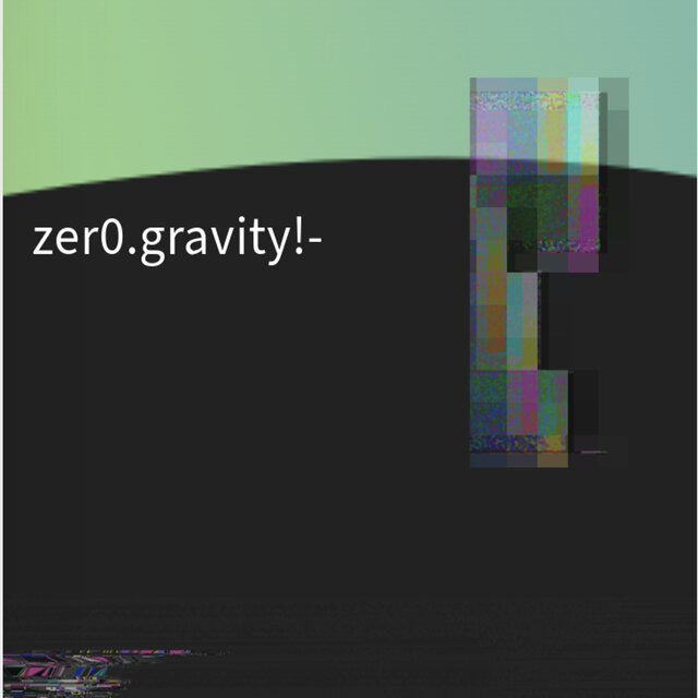 Zer0.Gravity! -