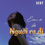 Em Sẽ Là Người Ra Đi 2 (Beat)