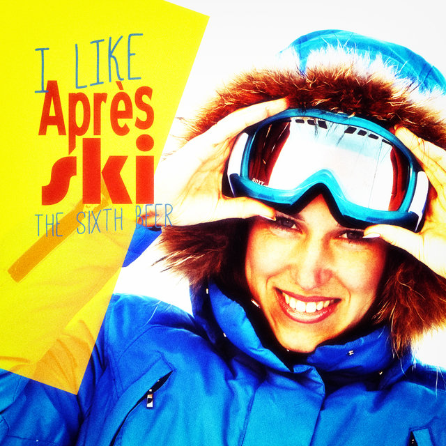 I Like Après-Ski! The Sixth Beer