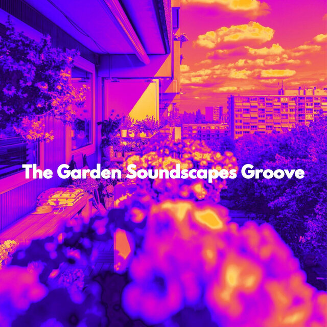 The Garden Soundscapes Groove