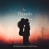 Thando (feat. Keithfortress)