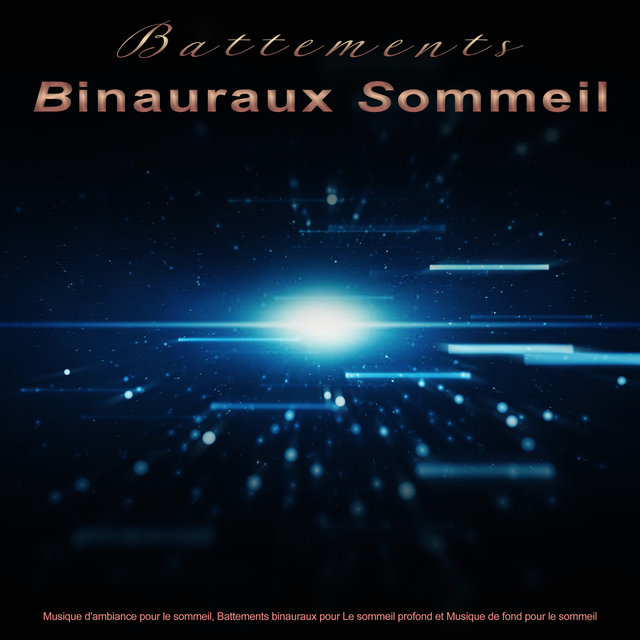 Battements Binauraux Sommeil : Musique d'ambiance pour le sommeil, Battements binauraux pour Le sommeil profond et Musique de fond pour le sommeil