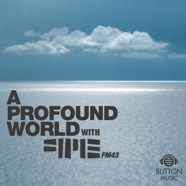 A Profound World With FM43