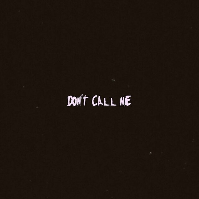 Dont Call Me