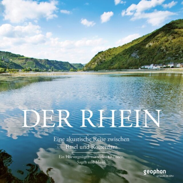 Der Rhein (Eine akustische Reise zwischen Basel und Rotterdam)
