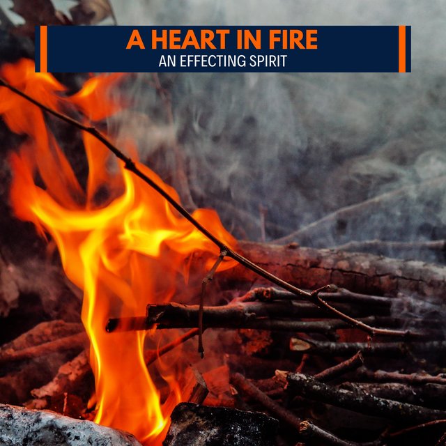 A Heart in Fire - An Effecting Spirit