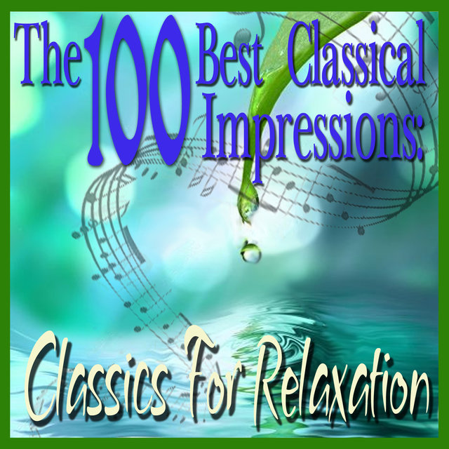The 100 Best Classical Impressions: Classics For Relaxation