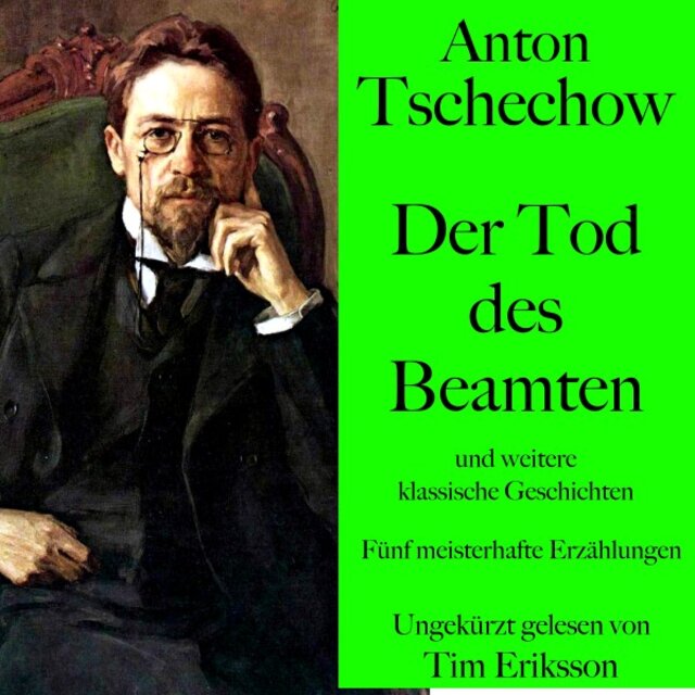 Anton Tschechow: Der Tod des Beamten - Und weitere klassische Geschichten (Fünf meisterhafte Erzählungen)