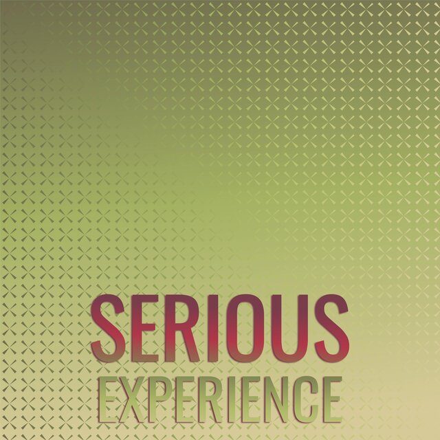 Serious Experience