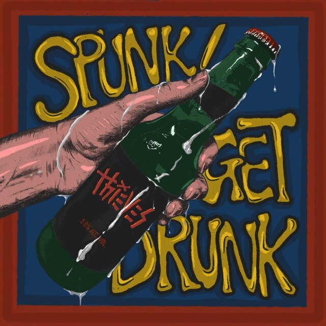 Spunk/ Get Drunk