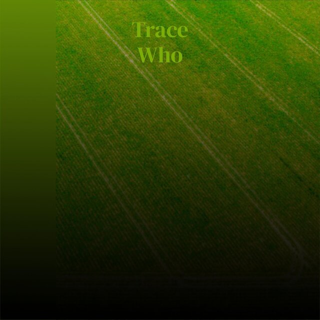 Trace Who