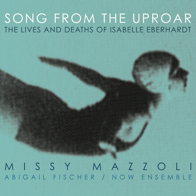 Song from the Uproar (The Lives and Deaths of Isabelle Eberhardt)