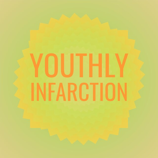 Youthly Infarction