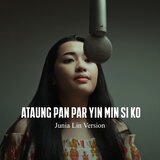Ataung Pan Par Yin Min Si Ko (Junia Lin Version)