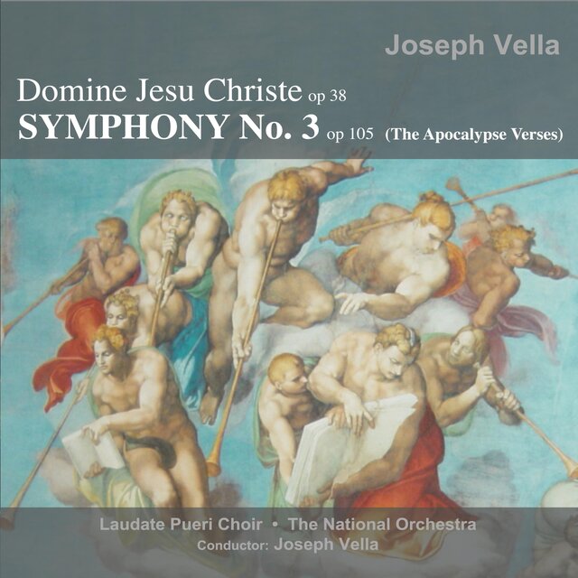 Joseph Vella: Symphony No. 3 - The Apocalypse Verses / Domine Jesu Christe