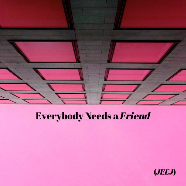 Everybody Needs a Friend