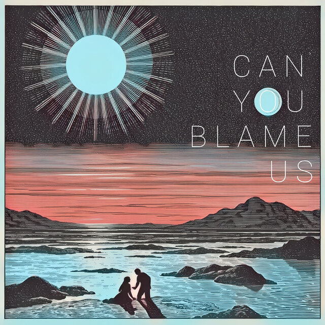 Can You Blame Us