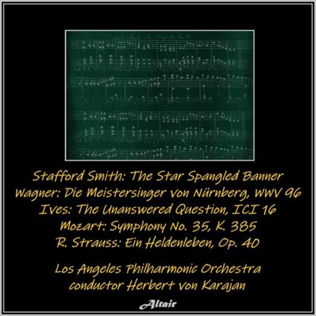 Stafford Smith: The Star Spangled Banner - Wagner: Die Meistersinger von Nürnberg, Wwv 96 - Ives: The Unanswered Question, Ici 16 - Mozart: Symphony NO. 35, K. 385 - R. Strauss: Ein Heldenleben, OP. 40 (Live)