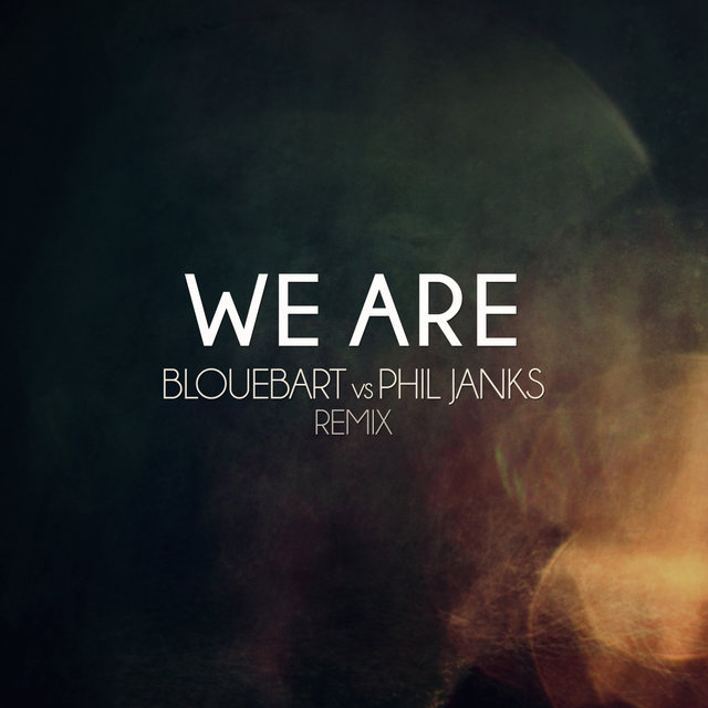 We Are (feat. Daniel Ortega) [BloueBart & Phil Janks Remix]