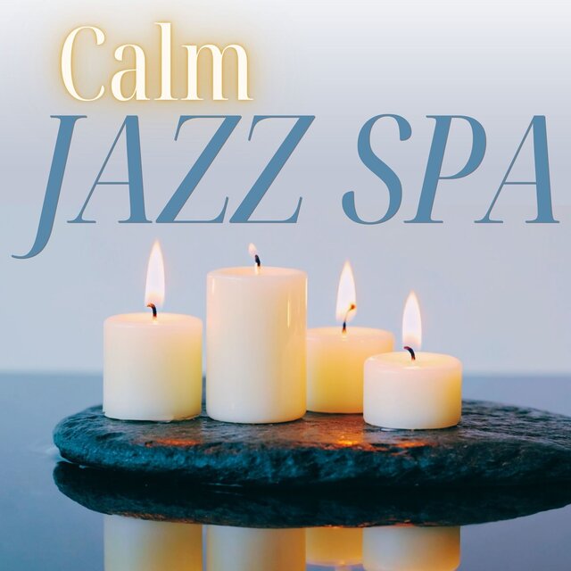 Calm Jazz Spa - Smooth & Sensual Slow Spa Songs for Relaxation and Luxury Vibes