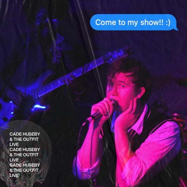 come to my show!! (Cade Huseby Live)