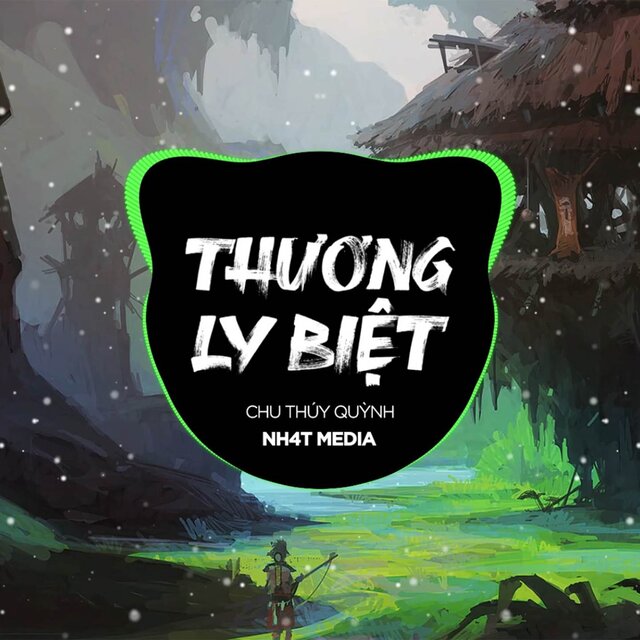 Thương Ly Biệt (NH4T Remix Ver.2)