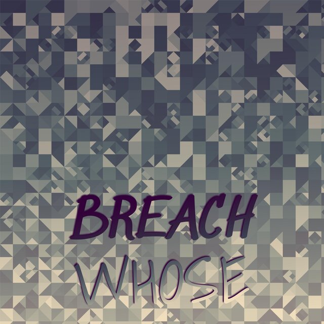 Breach Whose