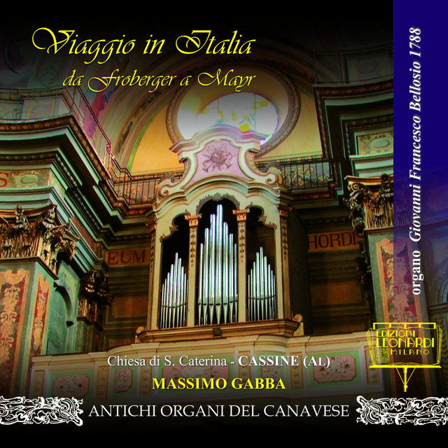 Viaggio in Italia da Froberger a Mayr, Organo Giovanni Francesco Bellosio 1788, Chiesa di S. Caterina, Cassine (AL)