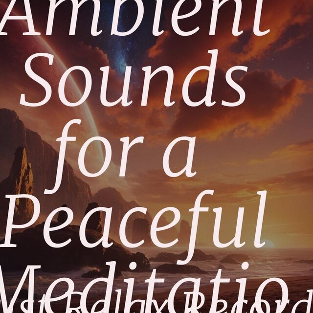 100 Ambient Sounds for a Peaceful Meditation