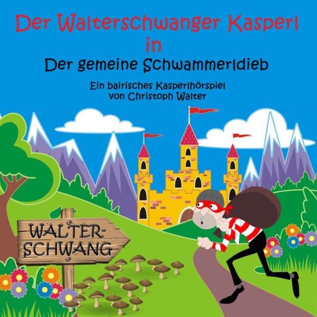 Der Walterschwanger Kasperl in Der gemeine Schwammerldieb (Ein bairisches Kasperlhörspiel)