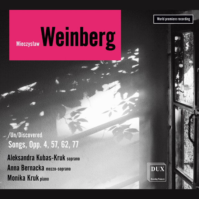 Mieczysław Weinberg: /Un/Discovered, Songs, Opp. 4, 57, 62, 77