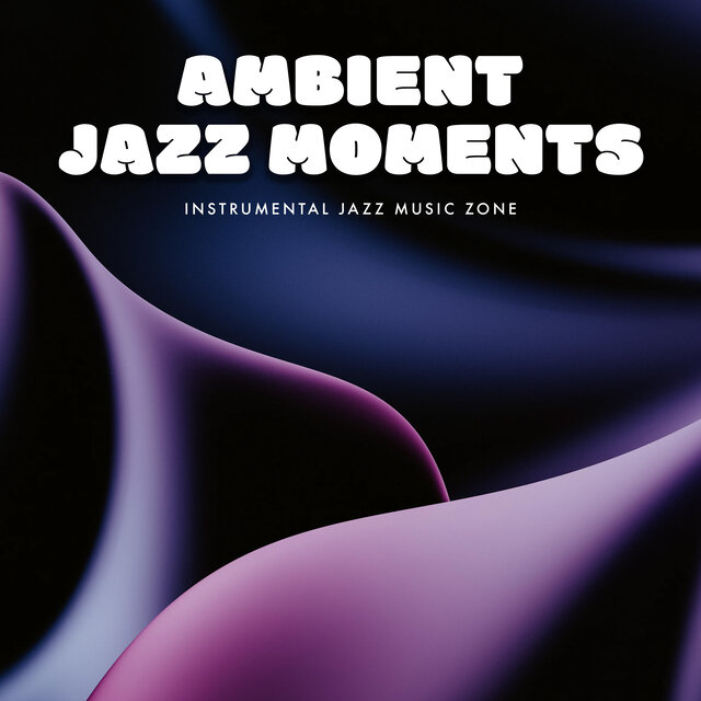 Ambient Jazz Moments