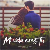 Mi Vida Eres Tu