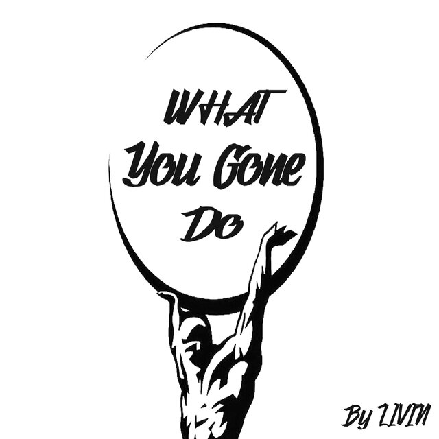 What You Gone Do