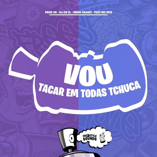 Vou Tacar Em Todas Tchuca