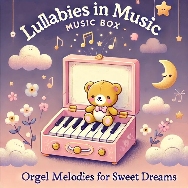 Lullabies in Music Box (Orgel Melodies for Sweet Dreams)