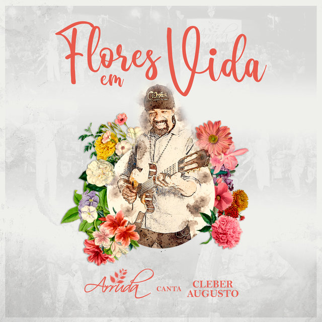Flores em Vida: Arruda Canta Cleber Augusto (Ao Vivo)