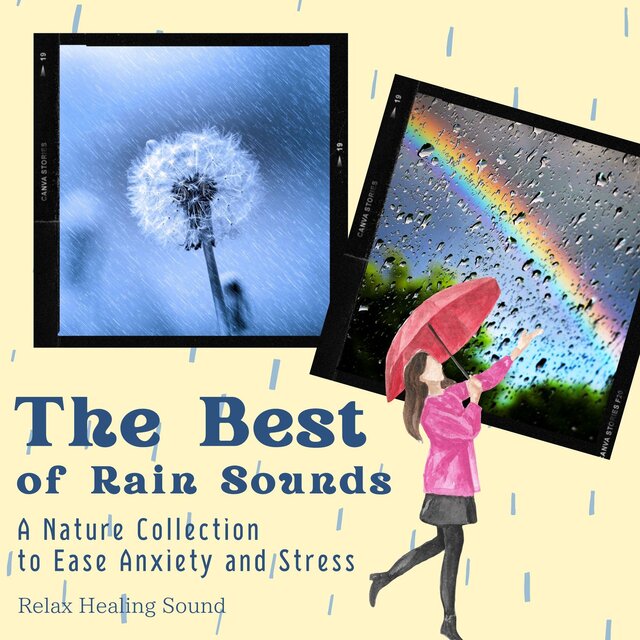 The Best of Rain Sounds - A Nature Collection to Ease Anxiety and Stress